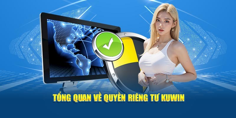 Tổng quan về quyền riêng tư Kuwin