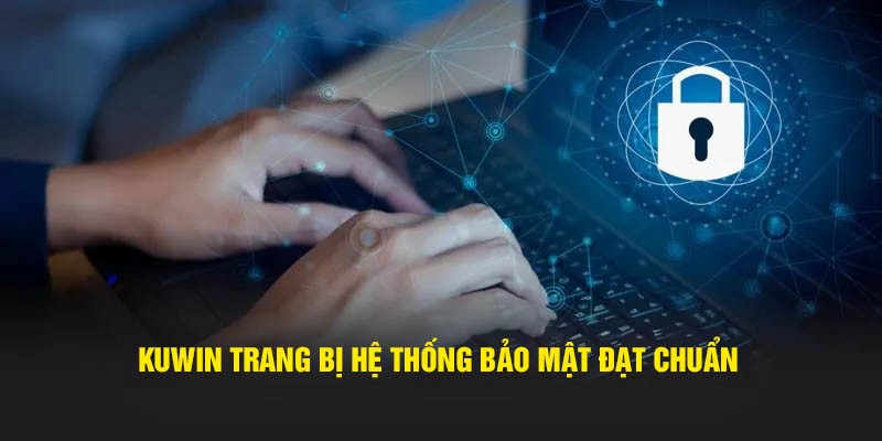 Hệ thống bảo mật đạt chuẩn thế giới