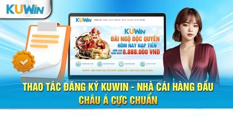 Lưu ý quan trọng khi đăng ký Kuwin khách hàng mới nên biết 