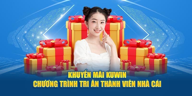 Chương trình ưu đãi cực khủng tại nền tảng giải trí KUWIN