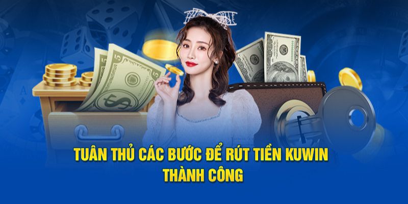 Điều kiện cần có khi rút tiền Kuwin